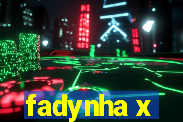 fadynha x